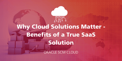 Why Cloud Solutions Matter - Benefits of a True SaaS Solution featured Image