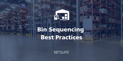 NetSuite Bin Management Best Practices: Bin Sequencing featured Image