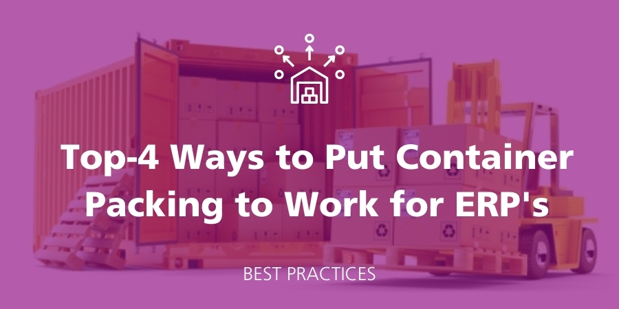 Top-4 Ways to Put Container Packing to Work for You