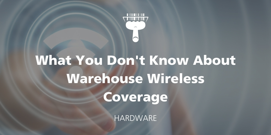 What You Don't Know About Warehouse Wireless Coverage